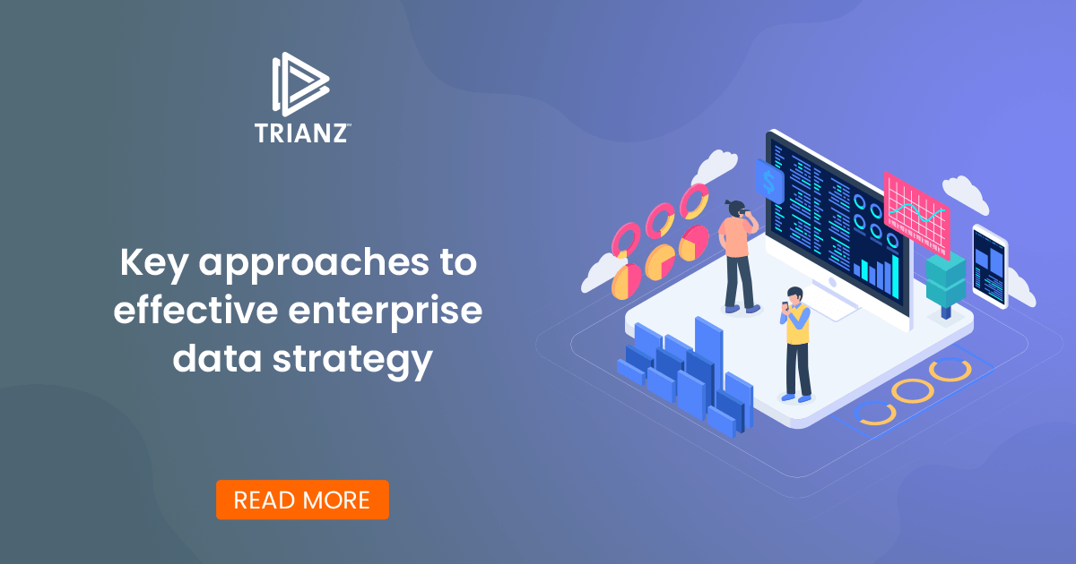 What Constitutes An Effective Enterprise Data Strategy Trianz