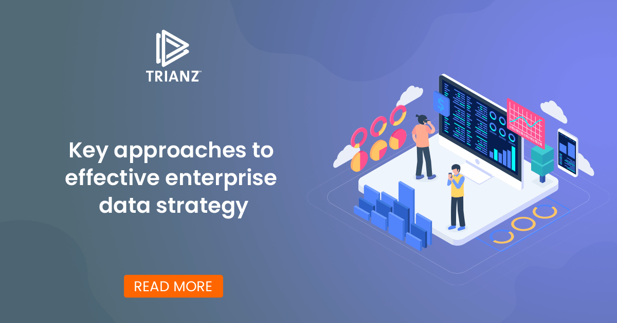 What Constitutes an Effective Enterprise Data Strategy? Trianz