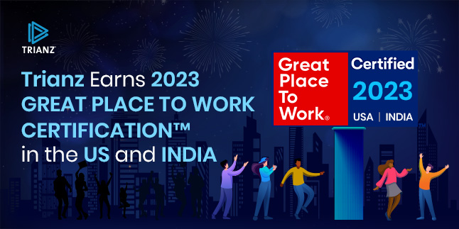 Trianz Earns 2023 Great Place to Work Certification in the US and India ...