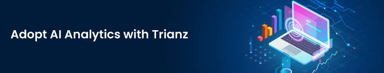 Adopt AI Analytics with Trianz